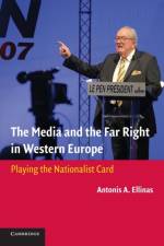 The Media and the Far Right in Western Europe af Antonis A. (Assistant Professor Ellinas
