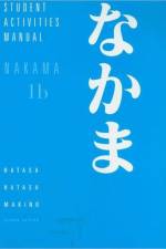 Student Activities Manual for Hatasa/Hatasa/Makino's Nakama 1B:  Introductory Japanese: Communication, Culture, Context af Kazumi Hatasa