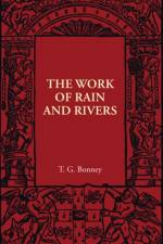 The Work of Rain and Rivers af T. G. Bonney