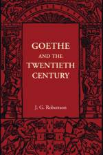 Goethe and the Twentieth Century af J. G. Robertson