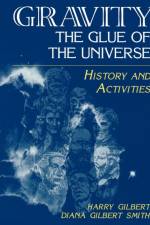 Gravity, the Glue of the Universe af Harry Gilbert