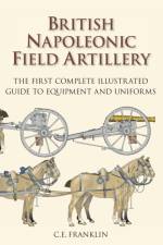 British Napoleonic Field Artillery af C E Franklin