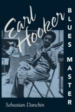 Earl Hooker, Blues Master af Sebastian Danchin