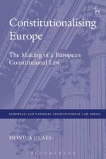Constitutionalising Europe af Monica (University of Maastricht Claes