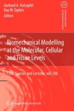 Biomechanical Modelling at the Molecular, Cellular and Tissue Levels