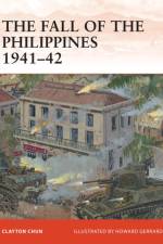 The Fall of the Philippines 1941–42 af Clayton K. S. Chun