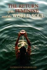 The Return of the Feminine and the World Soul af Llewellyn Vaughan-Lee