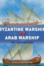 Byzantine Warship vs Arab Warship af Angus Konstam