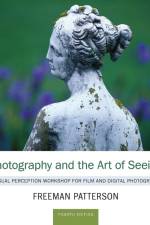 Photography and the Art of Seeing af Freeman Patterson