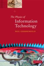 The Physics of Information Technology af Neil (Massachusetts Institute of Technology) Gershenfeld