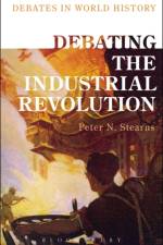 Debating the Industrial Revolution af Professor Peter N. (George Mason University Stearns