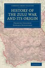 History of the Zulu War and its Origin af Frances Colenso