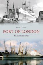Port of London Through Time af Geoff Lunn