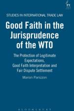 Good Faith in the Jurisprudence of the WTO af Marion Panizzon
