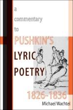 A Commentary to Pushkin's Lyric Poetry, 1826-1836 af Michael Wachtel