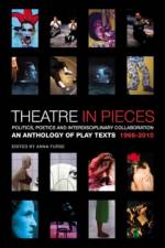 Theatre in Pieces: Politics, Poetics and Interdisciplinary Collaboration af Anna Furse
