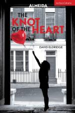 The Knot of the Heart af David Eldridge