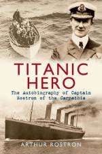 Titanic Hero af Sir Arthur H. Rostron