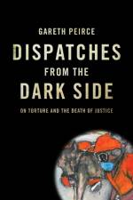 Dispatches from the Dark Side af Gareth Peirce