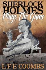 Sherlock Holmes Plays the Game af Leslie F. Coombs