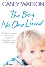 The Boy No One Loved af Casey Watson