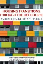 Housing transitions through the life course af Andrew (Centre for Housing Beer