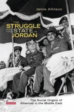 The Struggle for the State in Jordan af Jamie Allinson