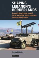 Shaping Lebanon's Borderlands af Daniel Meier