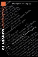 Shakespeare Survey: Volume 50, Shakespeare and Language