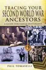 Tracing Your Second World War Ancestors af Phil Tomaselli