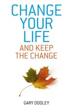 Change Your Life, and Keep the Change af Gary Dooley