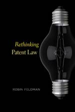 Rethinking Patent Law af Robin Feldman
