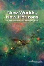 New Worlds, New Horizons in Astronomy and Astrophysics af National Research Council