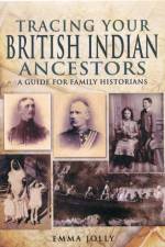 Tracing Your British Indian Ancestors: A Guide for Family Historians af Emma Jolly