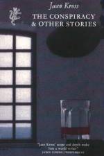 The Conspiracy & Other Stories af Jaan Kross