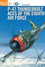 P-47 Thunderbolt Aces of the Eighth Air Force af Jerry Scutts