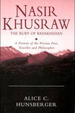 Nasir Khusraw, the Ruby of Badakhshan af Alice C. Hunsberger
