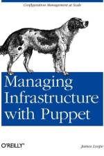 Managing Infrastructure with Puppet af James Loope