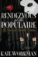 Rendezvous at the Populaire : A Novel of Sherlock Holmes af Kate Workman
