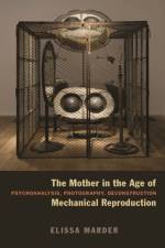 The Mother in the Age of Mechanical Reproduction af Elissa Marder