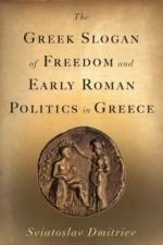 The Greek Slogan of Freedom and Early Roman Politics in Greece af Sviatoslav (Associate Professor of History Dmitriev