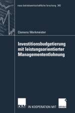 Investitionsbudgetierung Mit Leistungsorientierter Managemententlohnung af Clemens Werkmeister