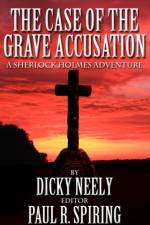 Case of the Grave Accusation - a Sherlock Holmes Mystery af Dicky Neely