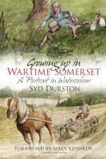 Growing Up in Wartime Somerset af Syd Durston