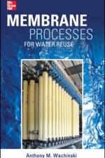 Membrane Processes for Water Reuse af Anthony Wachinski
