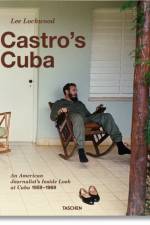 Lee Lockwood. Castro’s Cuba. An American Journalist’s Inside Look at Cuba, 1959–1969 af Lee Lockwood