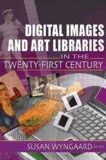 Digital Images and Art Libraries in the Twenty-First Century af Susan (Ohio State University Wyngaard