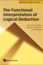 Functional Interpretation Of Logical Deduction, The af Anjolina G (Univ Federal De Pernambuco (Ufpe) De Oliveira