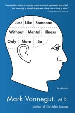 Just Like Someone Without Mental Illness Only More So af Mark Vonnegut