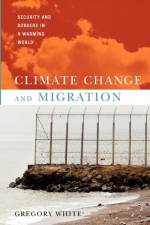 Climate Change and Migration af Gregory (Professor of Government White